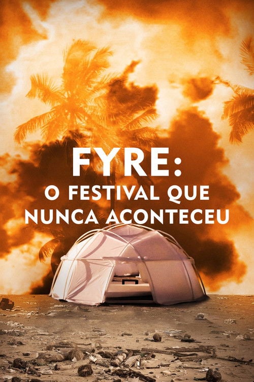 Poster do filme FYRE: O Festival Que Nunca Aconteceu